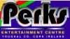 PERKS ENTERTAINMENT CENTRE